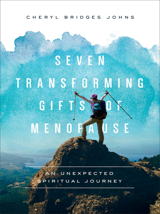 Title details for Seven Transforming Gifts of Menopause by Cheryl Bridges Johns - Available